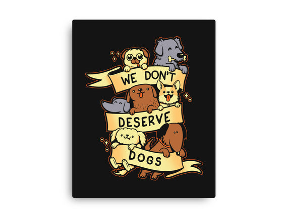 We Don't Deserve Dogs