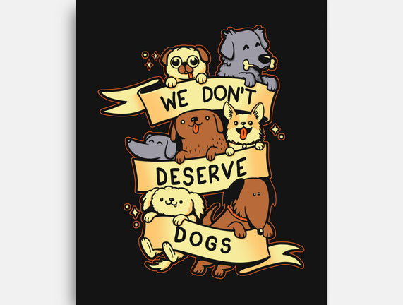 We Don't Deserve Dogs