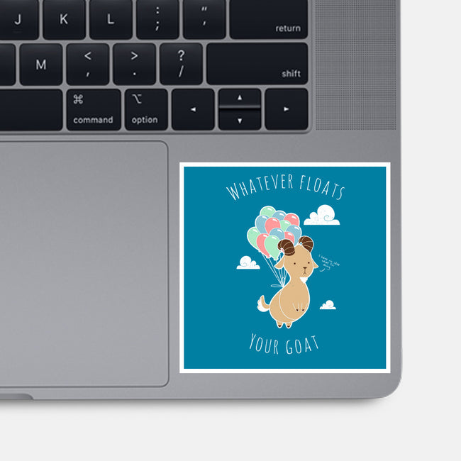 Whatever Floats Your Goat-none glossy sticker-ChocolateRaisinFury