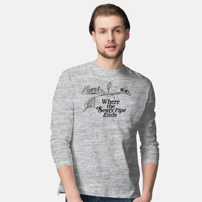 Where the Sewer Pipe Ends-mens long sleeved tee-beware1984