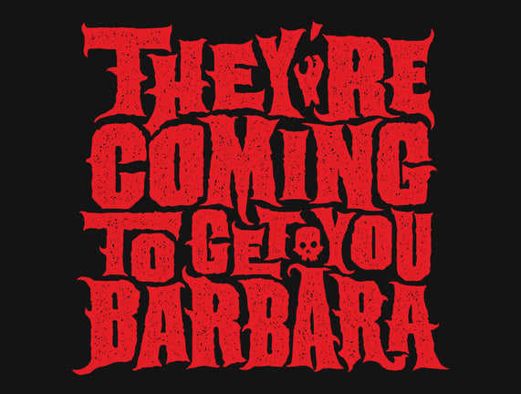 They're Coming to Get You