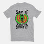 Say It Don't Spray It-unisex basic tee-Tabners