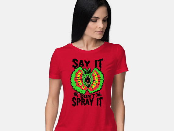 Say It Don't Spray It