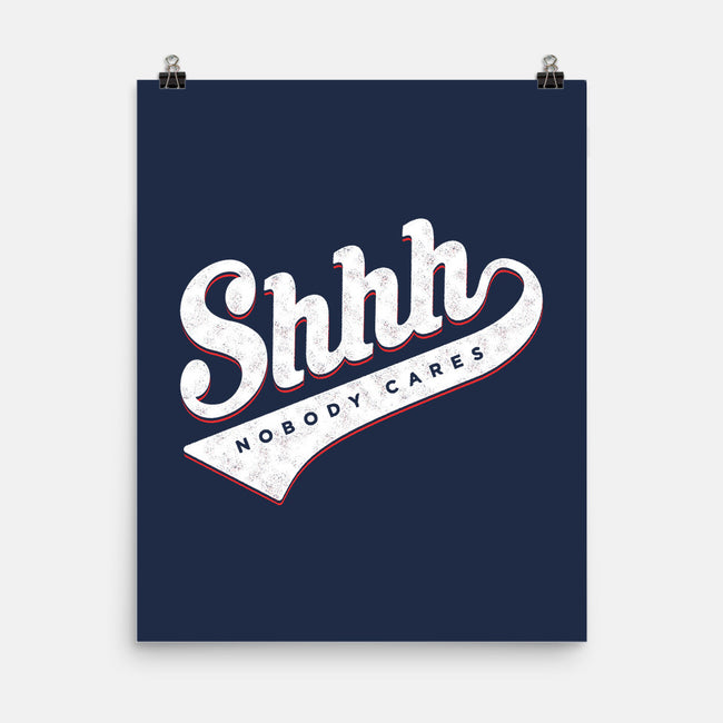 Shhh, Nobody Cares-none matte poster-mannypdesign