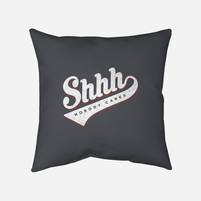 Shhh, Nobody Cares-none removable cover w insert throw pillow-mannypdesign