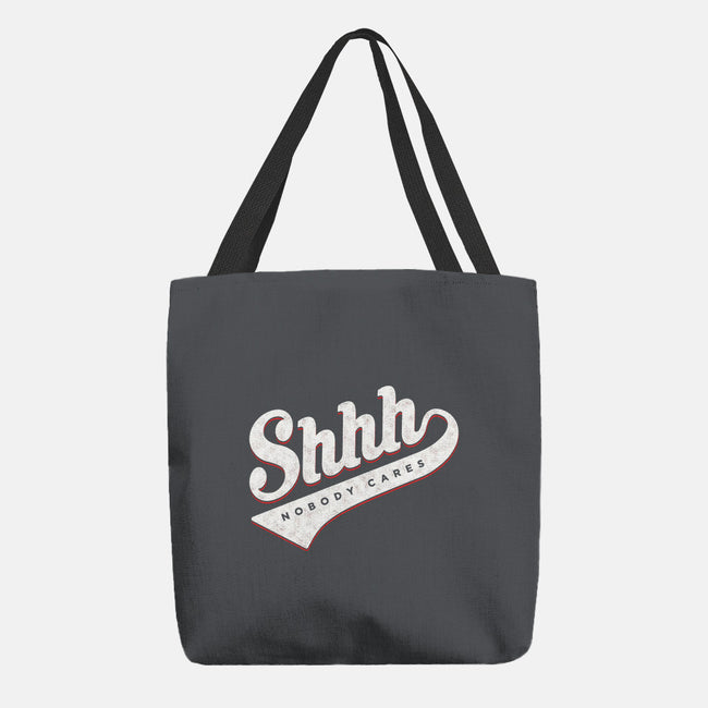 Shhh, Nobody Cares-none basic tote-mannypdesign