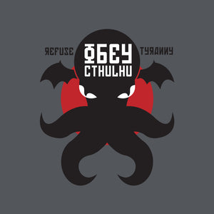 Refuse Tyranny, Obey Cthulhu