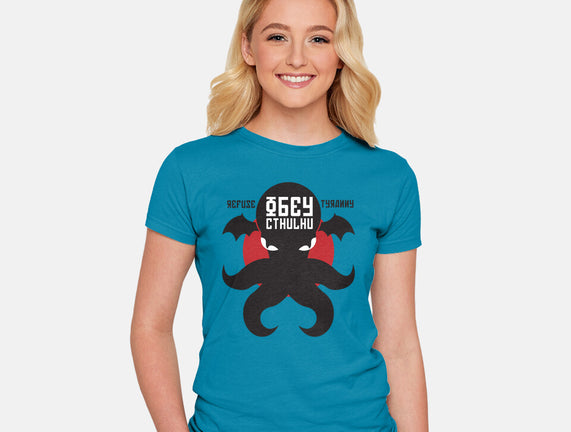 Refuse Tyranny, Obey Cthulhu