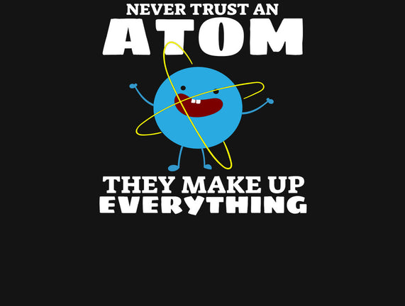 Never Trust An Atom!