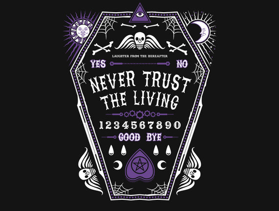 Never Trust the Living