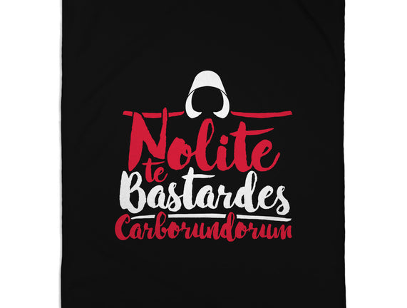Nolite te Bastardes Carborundorum