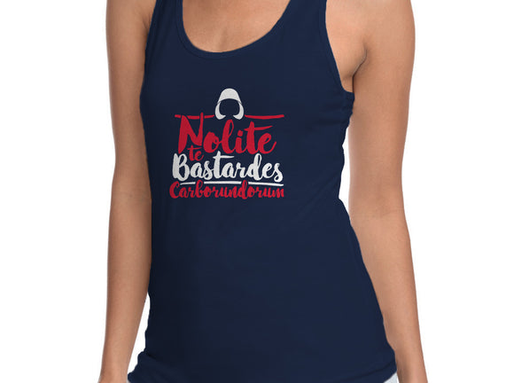 Nolite te Bastardes Carborundorum