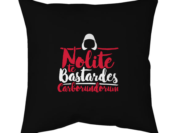 Nolite te Bastardes Carborundorum