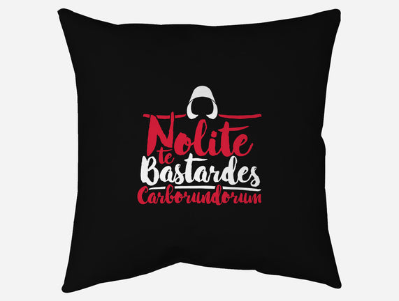 Nolite te Bastardes Carborundorum