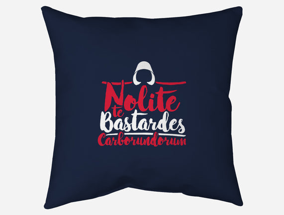 Nolite te Bastardes Carborundorum