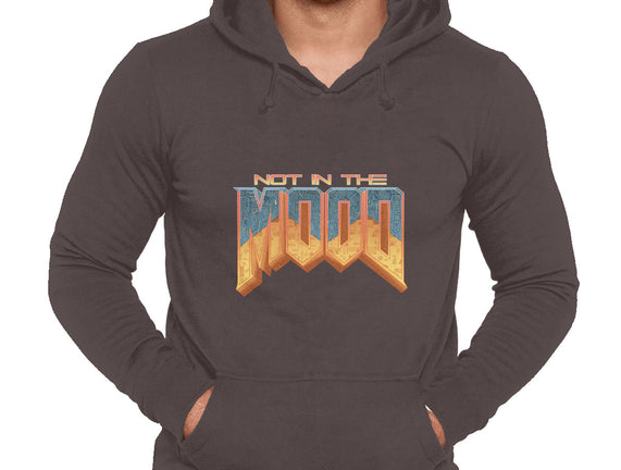NOT IN THE MOOD