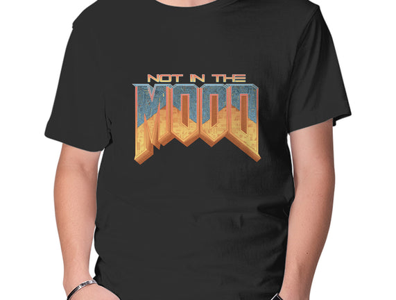 NOT IN THE MOOD