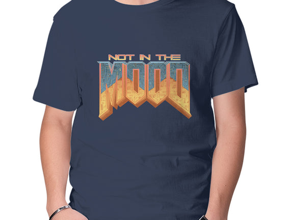 NOT IN THE MOOD