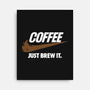 Just Brew It-none stretched canvas-mikehandyart