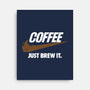 Just Brew It-none stretched canvas-mikehandyart