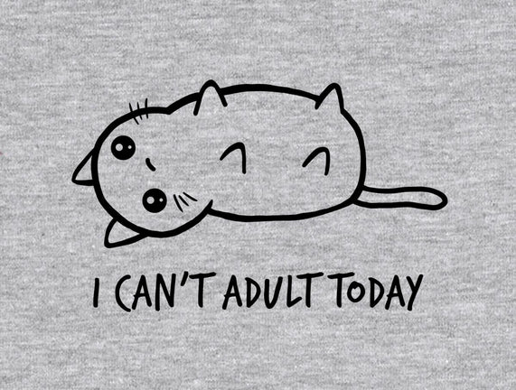I Can't Adult Today