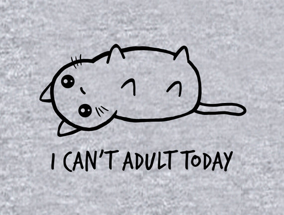 I Can't Adult Today