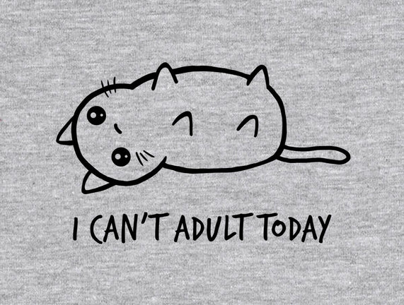 I Can't Adult Today