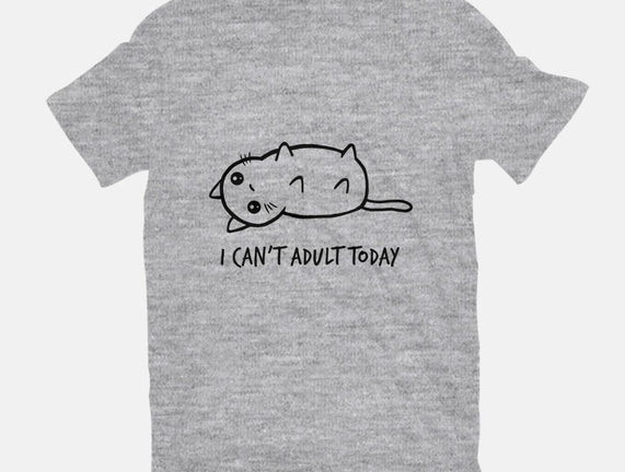 I Can't Adult Today