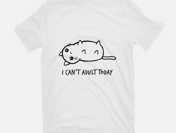 I Can't Adult Today