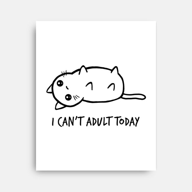 I Can't Adult Today-none stretched canvas-dudey300