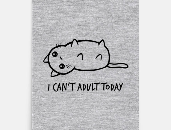 I Can't Adult Today