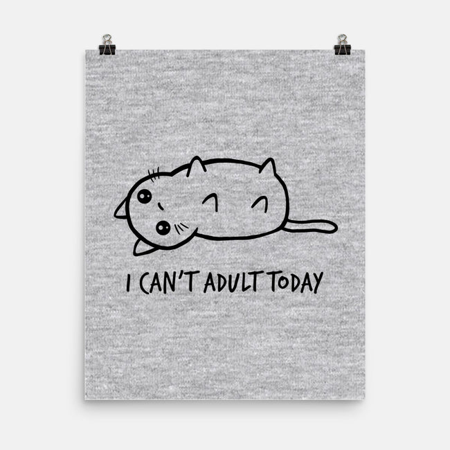 I Can't Adult Today-none matte poster-dudey300