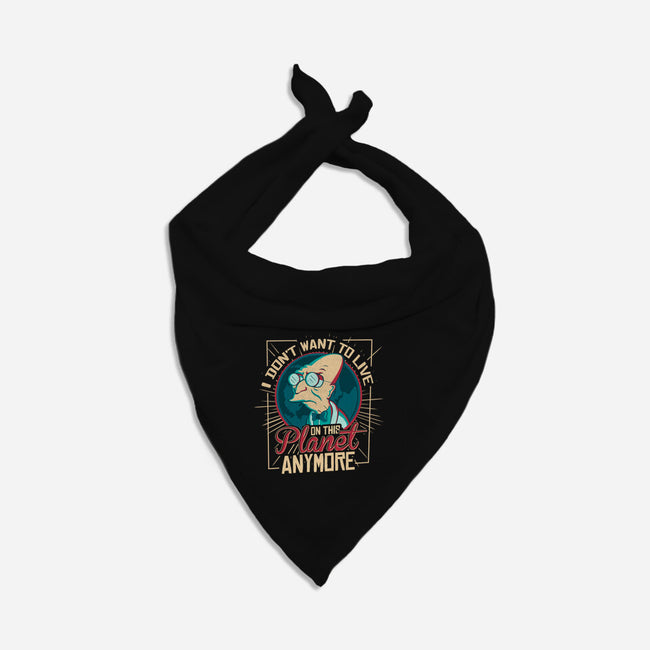 I Don't Want To Live On This Planet Anymore-dog bandana pet collar-TomTrager