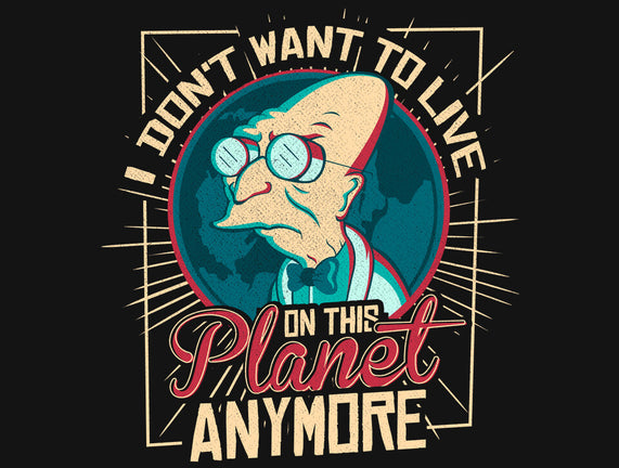 I Don't Want To Live On This Planet Anymore