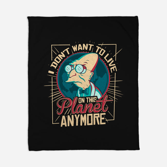 I Don't Want To Live On This Planet Anymore-none fleece blanket-TomTrager
