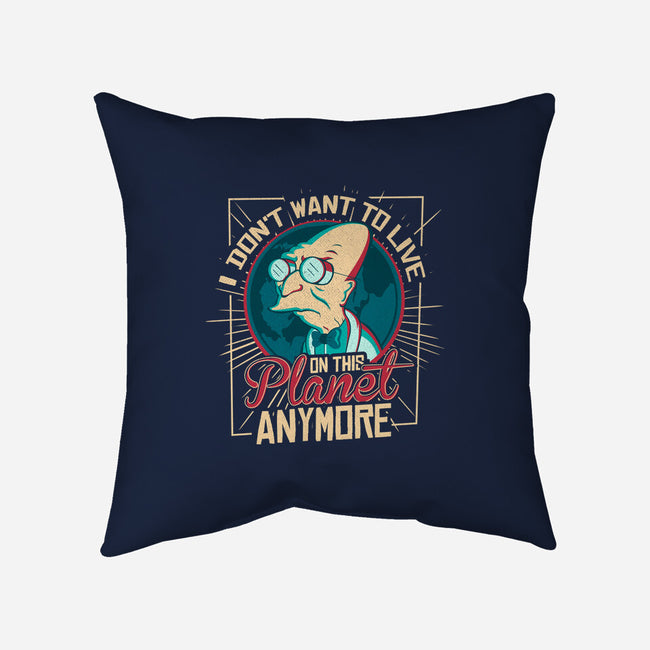 I Don't Want To Live On This Planet Anymore-none removable cover w insert throw pillow-TomTrager