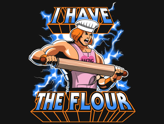 I have the flour!