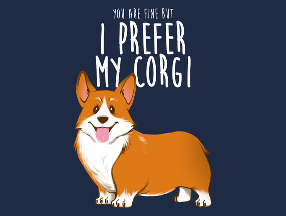 I Prefer My Corgi