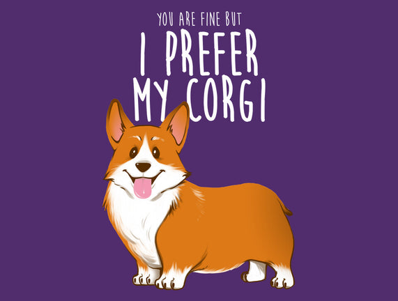 I Prefer My Corgi