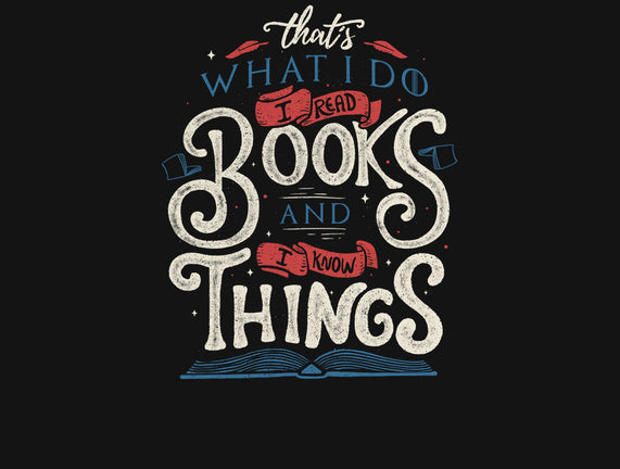 I Read Books and I Know things
