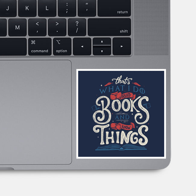 I Read Books and I Know things-none glossy sticker-Tobefonseca