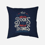 I Read Books and I Know things-none removable cover throw pillow-Tobefonseca