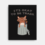 It's Okay to Be Trash-none stretched canvas-Mykelad