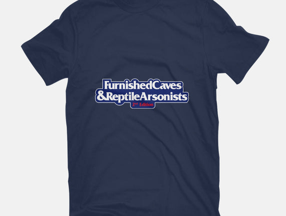 Furnished Caves & Reptile Arsonists