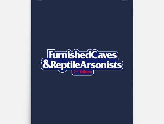 Furnished Caves & Reptile Arsonists