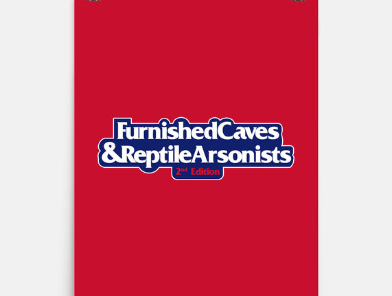 Furnished Caves & Reptile Arsonists