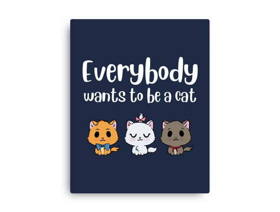 Everybody Wants to be A Cat