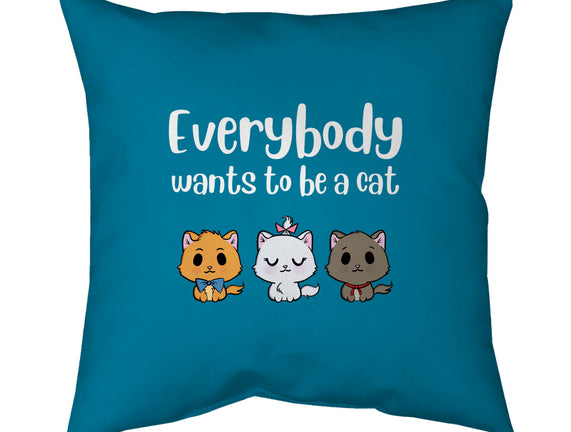 Everybody Wants to be A Cat