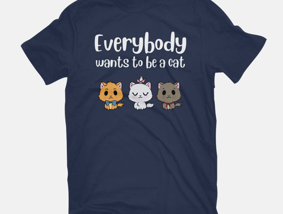 Everybody Wants to be A Cat