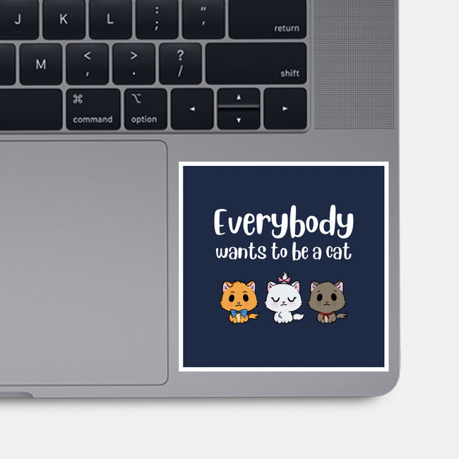 Everybody Wants to be A Cat-none glossy sticker-kosmicsatellite